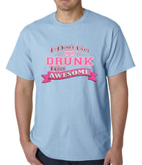 Pink I Don't Get Drunk I Get Awesome Mens T-shirt