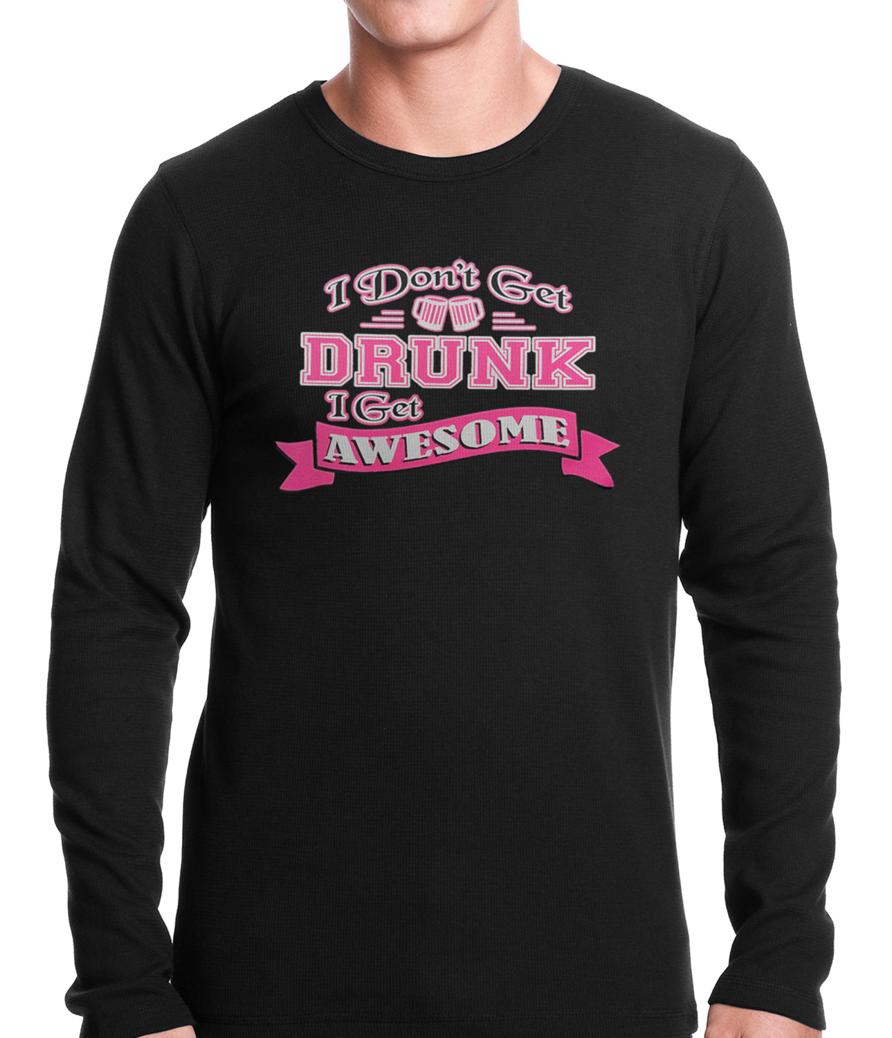 Pink I Don't Get Drunk I Get Awesome Thermal Shirt