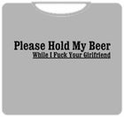 Please Hold My Beer T-Shirt