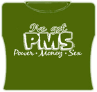 PMS - Power Money Sex Girls T-Shirt