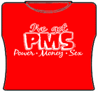PMS - Power Money Sex Girls T-Shirt
