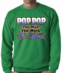 Pop Pop The Man The Myth The Legend Adult Crewneck