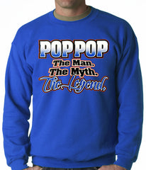 Pop Pop The Man The Myth The Legend Adult Crewneck