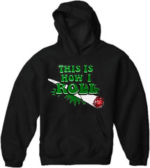 Pot Head & Stoner Hoodies - This Is How I Roll Adult Hoodie
