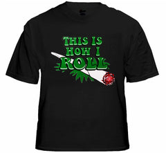 Pot Head & Stoner Tee's - This Is How I Roll Men's T-Shirt