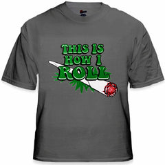 Pot Head & Stoner Tee's - This Is How I Roll Men's T-Shirt
