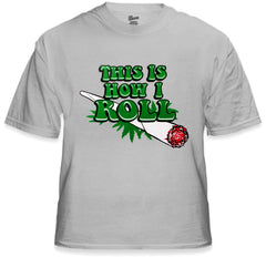 Pot Head & Stoner Tee's - This Is How I Roll Men's T-Shirt