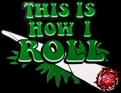 Pot Head & Stoner Tee's - This Is How I Roll Men's T-Shirt