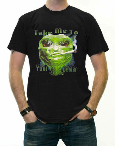 Pot Head & Stoner Tees - Take Me To Your Dealer Alein T-Shirt