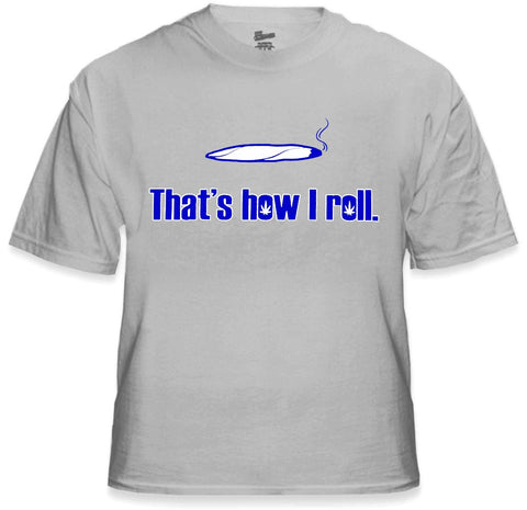 Pothead & Stoner Tees - How I Roll T-Shirt