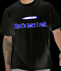 Pothead & Stoner Tees - How I Roll T-Shirt