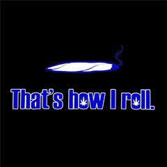 Pothead & Stoner Tees - How I Roll T-Shirt