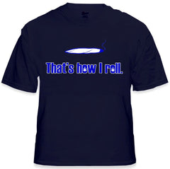 Pothead & Stoner Tees - How I Roll T-Shirt