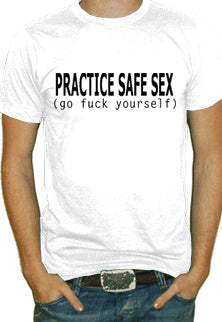 Practice Safe Sex... T-Shirt