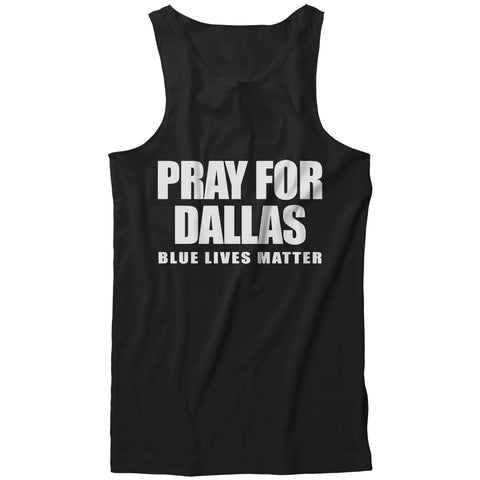 Pray For Dallas - Blue Lives Matter Tank Top