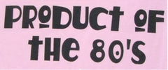 Product Of The 80's Tee