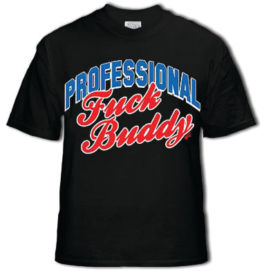 Professional Fu*k Buddy T-Shirt