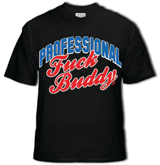 Professional Fu*k Buddy T-Shirt