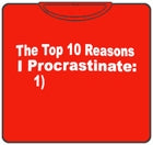 Reason I Procrastinate T-Shirt