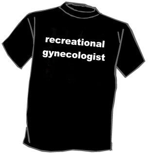Recreational Gynecologist T-Shirt