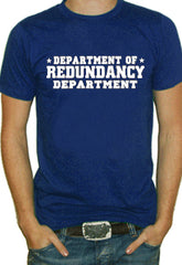 Redundancy Deptartment T-Shirt