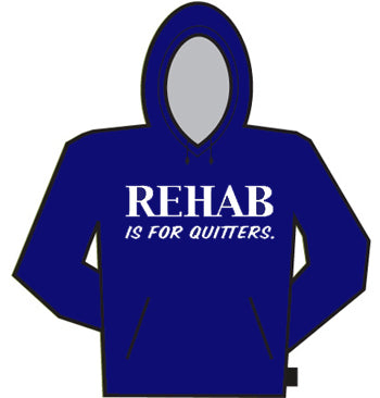 Rehab Is For Quitters Hoodie