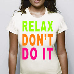 Relax Don't Do It Girls T-Shirt