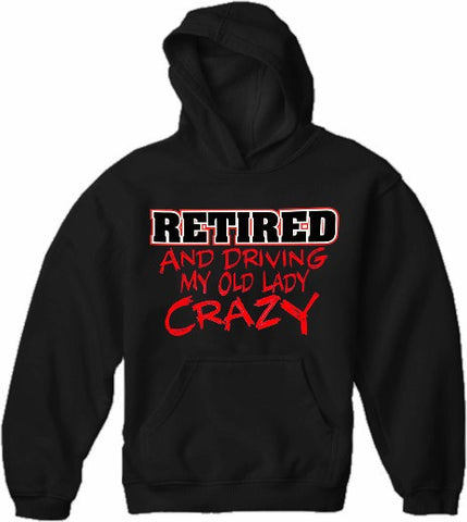 Retirement Sweatshirts - Retired Driving My Old Lady Crazy Hoodie