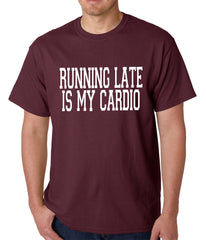 Running Late is my Cardio Mens T-shirt