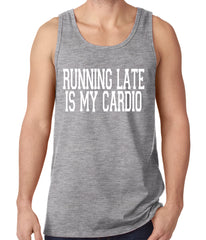 Running Late is my Cardio Tank Top