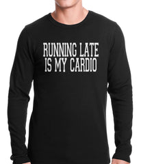 Running Late is my Cardio Thermal Shirt