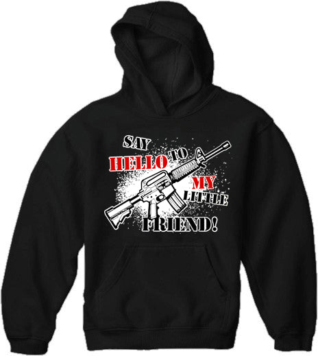 Say Hello To My Little Friend Adult Hoodie