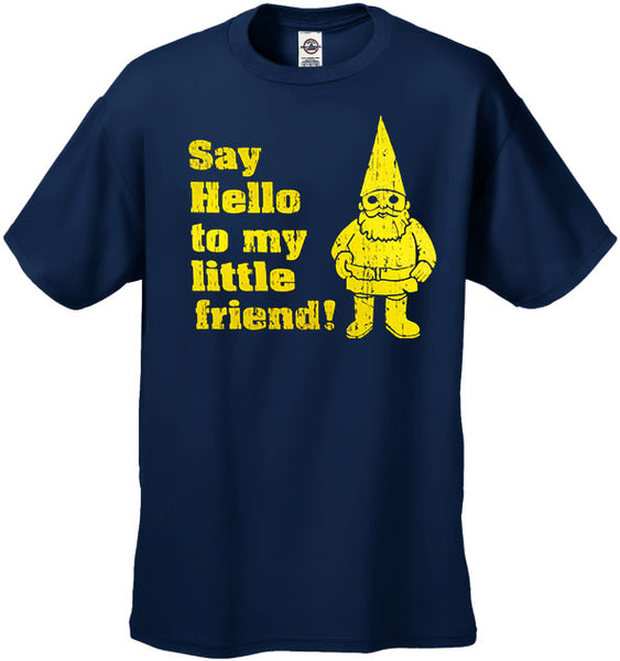 Say Hello to My Little Friend T-Shirt "Me you and Dupree" –