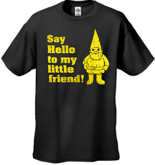 Say Hello to My Little Friend T-Shirt  "Me you and Dupree"