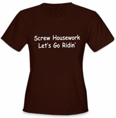 Screw Housework Let's Go Ridin'! Girls T-Shirt