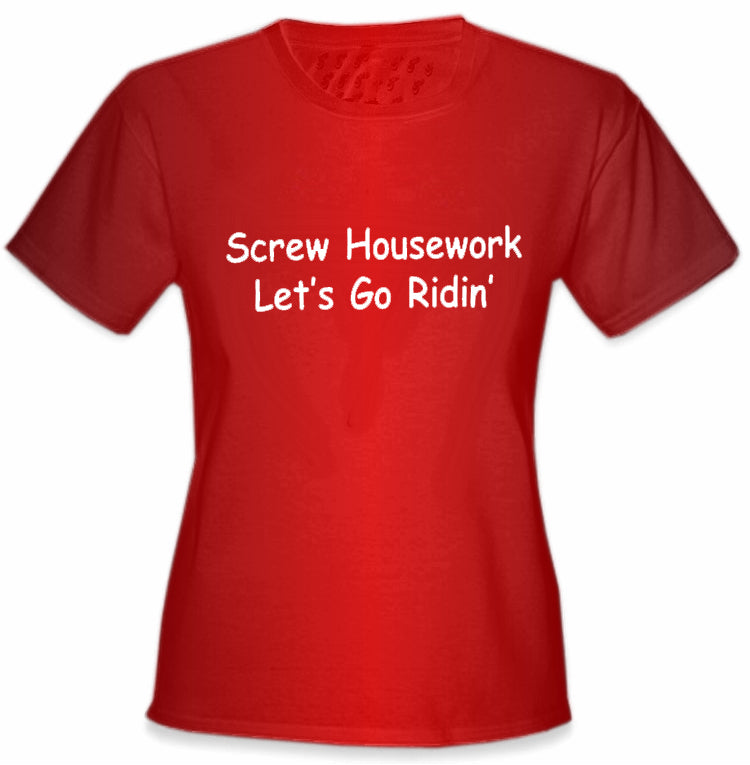 Screw Housework Let's Go Ridin'! Girls T-Shirt