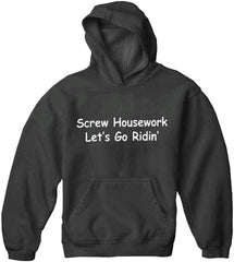 Screw Housework Let's Go Ridin'! Hoodie