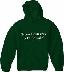 Screw Housework Let's Go Ridin'! Hoodie