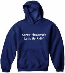 Screw Housework Let's Go Ridin'! Hoodie