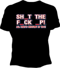 Sh_t The F_ck _p Girls T-Shirt