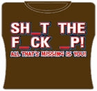 Sh_t The F_ck _p Girls T-Shirt