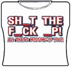 Sh_t The F_ck _p Girls T-Shirt