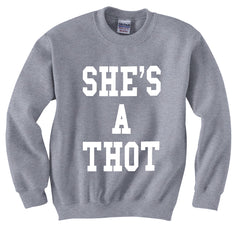 She's A THOT Crew Neck Sweatshirt