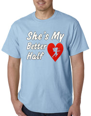 She's My Better Half Mens T-shirt