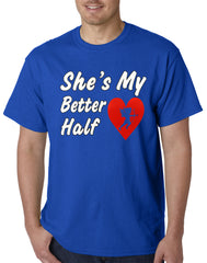 She's My Better Half Mens T-shirt