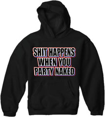 Shit Happens When You Party Naked Hoodie