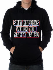 Shit Happens When You Party Naked Hoodie