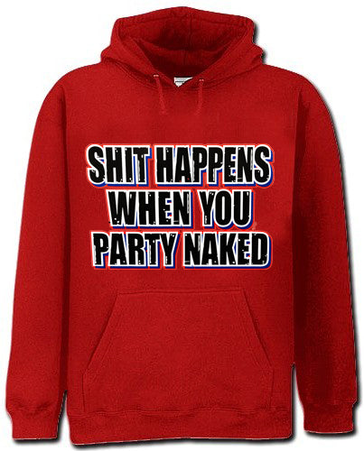 Shit Happens When You Party Naked Hoodie