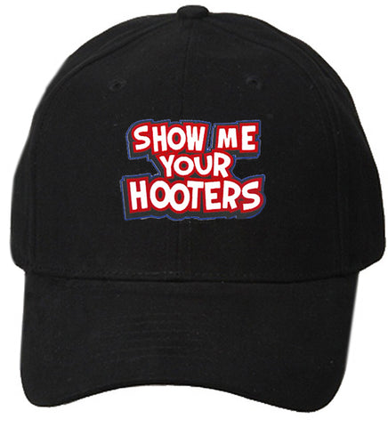 Show Me Your Hooters baseball Hat