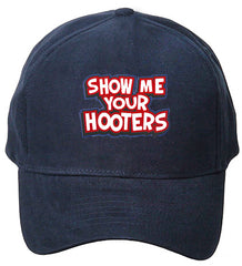 Show Me Your Hooters baseball Hat